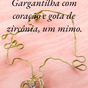 Coleção do dia das Mães Gargantilha com coração e gota de zircônia, um mimo. Caixa de entrada